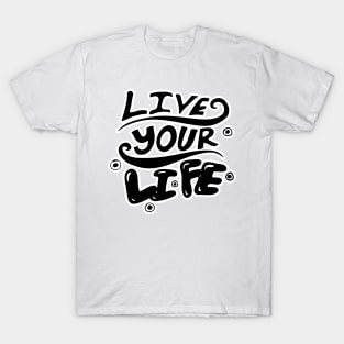 Live your life Slogan Typography Design T-Shirt